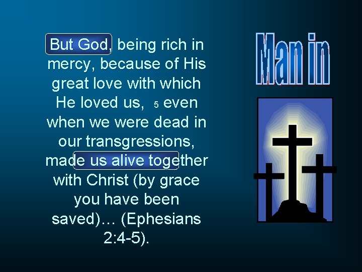 But God, being rich in mercy, because of His great love with which He