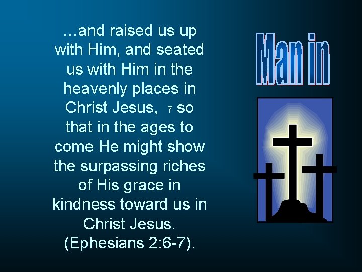 …and raised us up with Him, and seated us with Him in the heavenly
