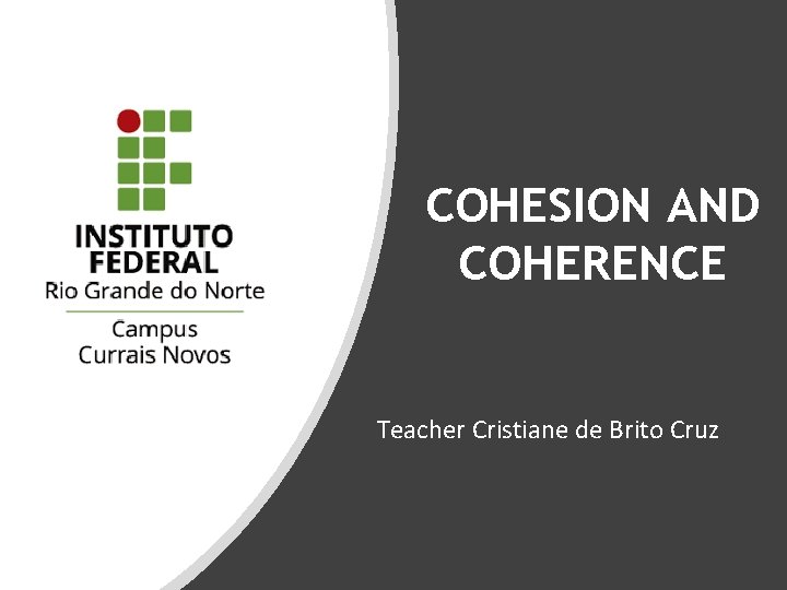 COHESION AND COHERENCE Teacher Cristiane de Brito Cruz 