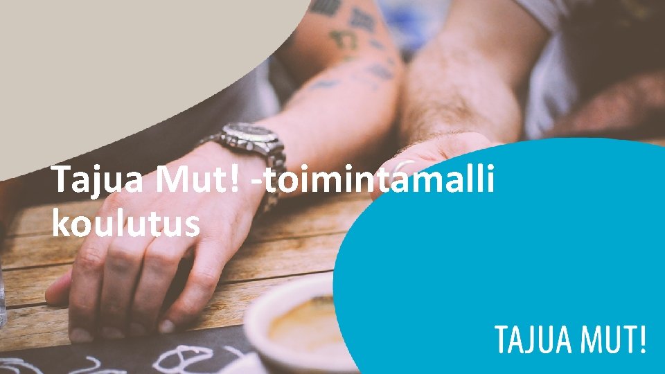 Tajua Mut! -toimintamalli koulutus 