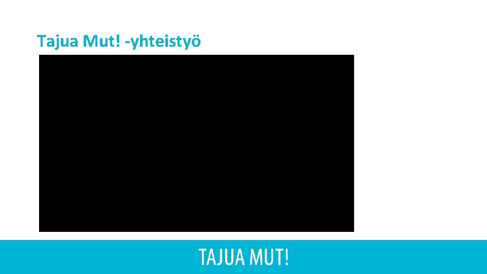 Tajua Mut! -yhteistyö 