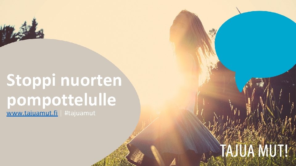 Stoppi nuorten pompottelulle www. tajuamut. fi | #tajuamut Stoppi nuorten pompottelulle www. tajuamut. fi | #tajuamut