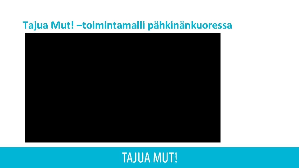 Tajua Mut! –toimintamalli pähkinänkuoressa 