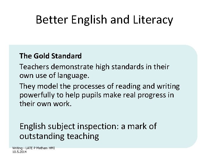 Better English and Literacy The Gold Standard Teachers demonstrate high standards in their own