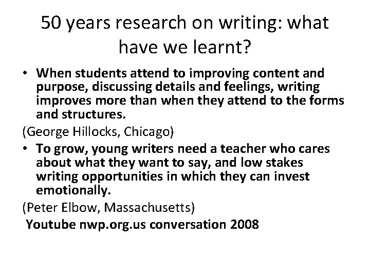 50 years research on writing: what have we learnt? • When students attend to