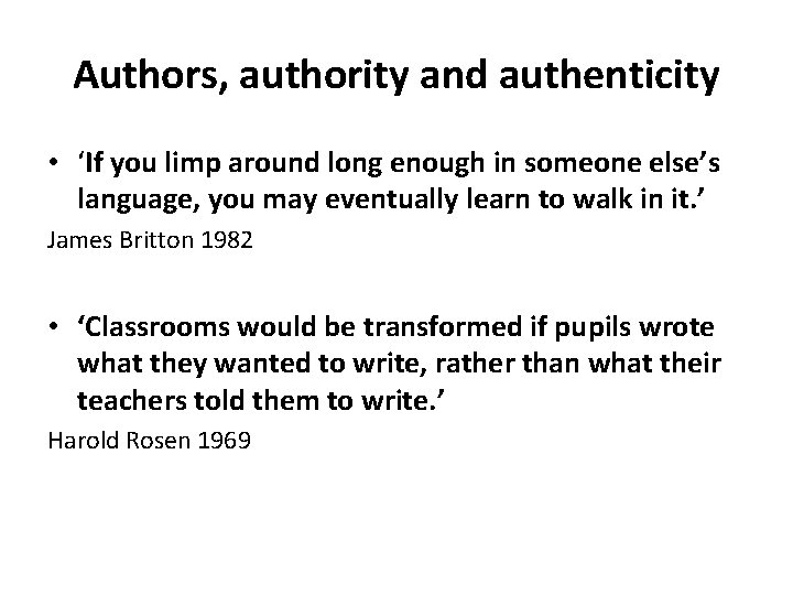 Authors, authority and authenticity • ‘If you limp around long enough in someone else’s
