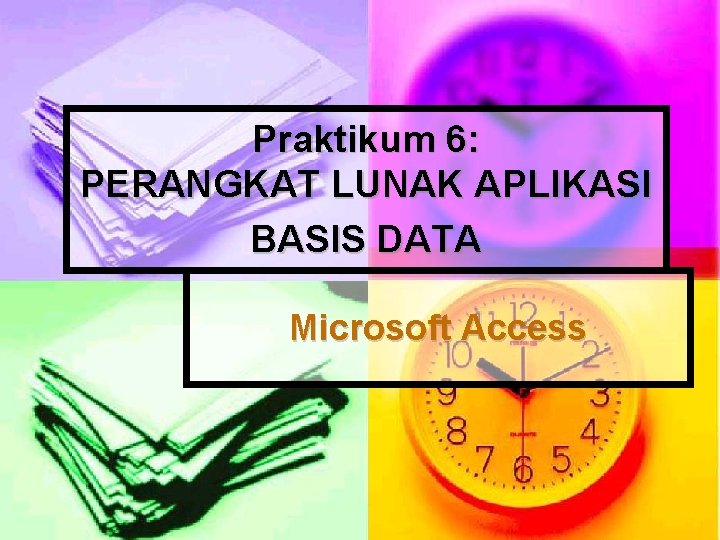 Praktikum 6: PERANGKAT LUNAK APLIKASI BASIS DATA Microsoft Access 