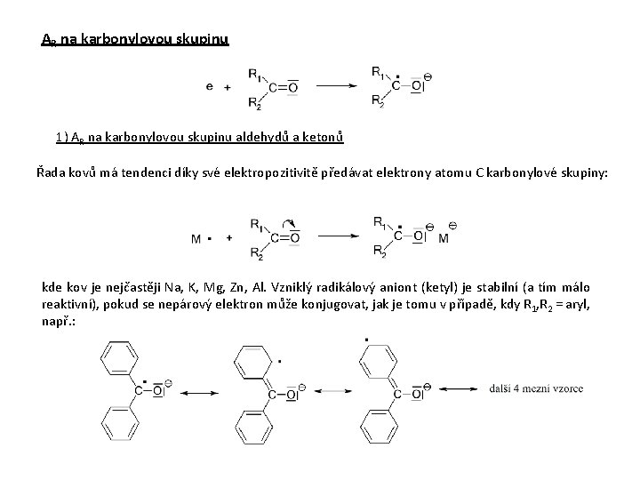 AR na karbonylovou skupinu 1) AR na karbonylovou skupinu aldehydů a ketonů Řada kovů