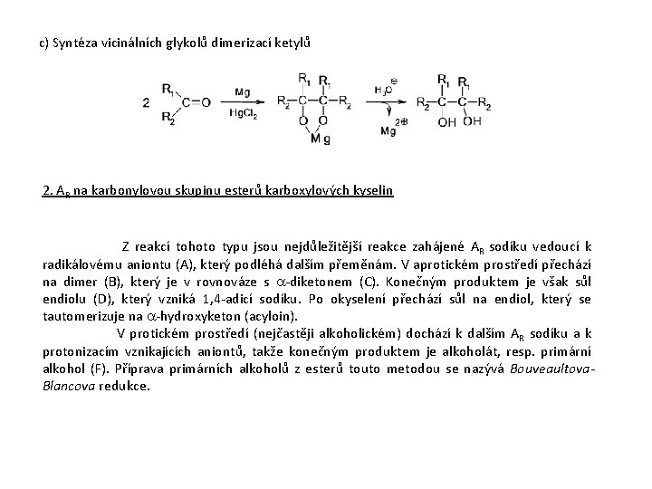 c) Syntéza vicinálních glykolů dimerizací ketylů 2. AR na karbonylovou skupinu esterů karboxylových kyselin