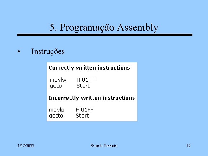 5. Programação Assembly • Instruções 1/17/2022 Ricardo Pannain 19 