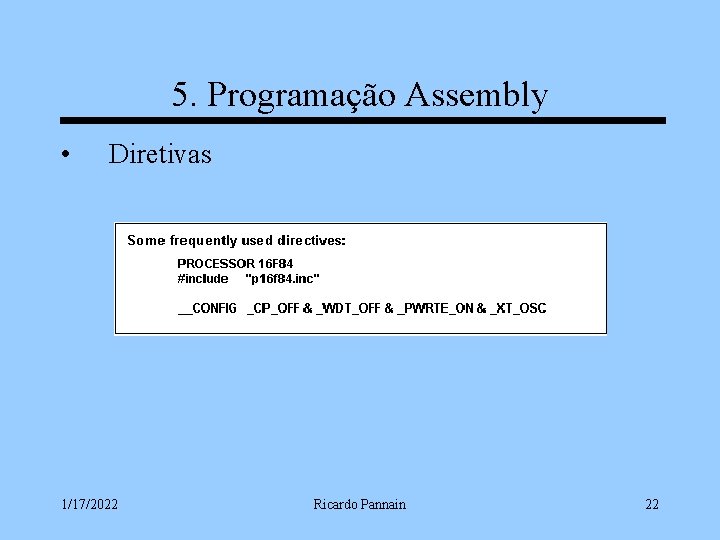 5. Programação Assembly • Diretivas 1/17/2022 Ricardo Pannain 22 