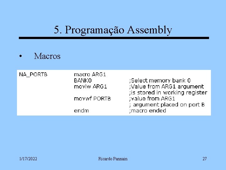 5. Programação Assembly • Macros 1/17/2022 Ricardo Pannain 27 