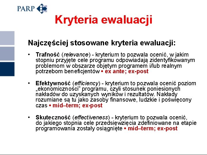 Kryteria ewaluacji Najczęściej stosowane kryteria ewaluacji: • Trafność (relevance) - kryterium to pozwala ocenić,