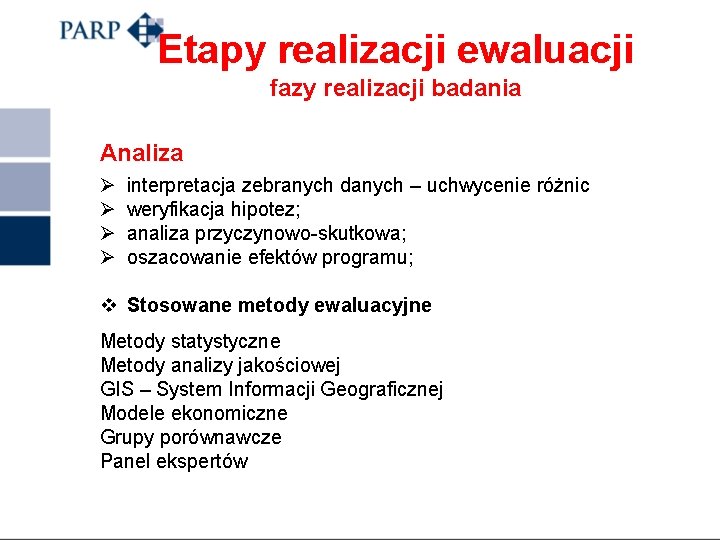 Etapy realizacji ewaluacji fazy realizacji badania Analiza Ø Ø interpretacja zebranych danych – uchwycenie