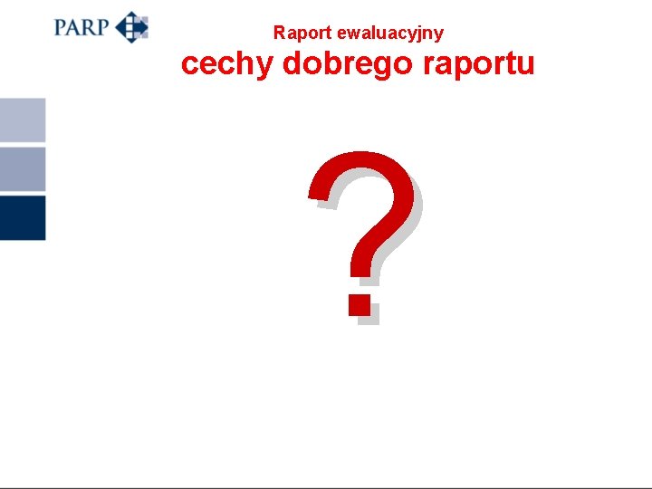 Raport ewaluacyjny cechy dobrego raportu ? 