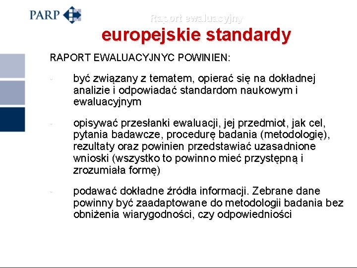 Raport ewaluacyjny europejskie standardy RAPORT EWALUACYJNYC POWINIEN: • być związany z tematem, opierać się