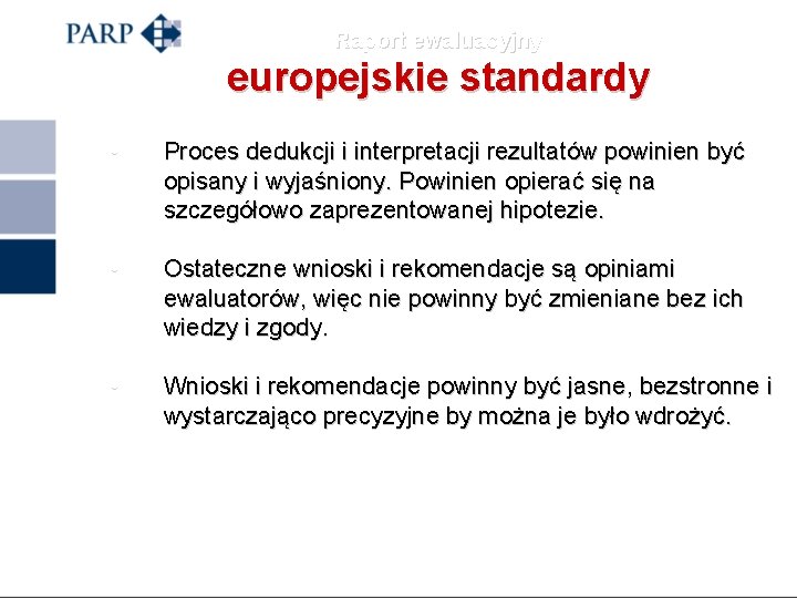 Raport ewaluacyjny europejskie standardy • Proces dedukcji i interpretacji rezultatów powinien być opisany i