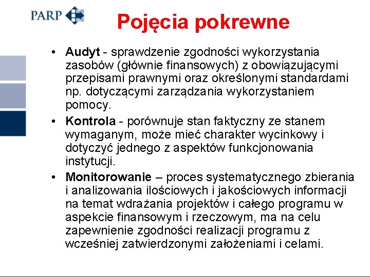 Pojęcia pokrewne • Audyt - sprawdzenie zgodności wykorzystania zasobów (głównie finansowych) z obowiązującymi przepisami