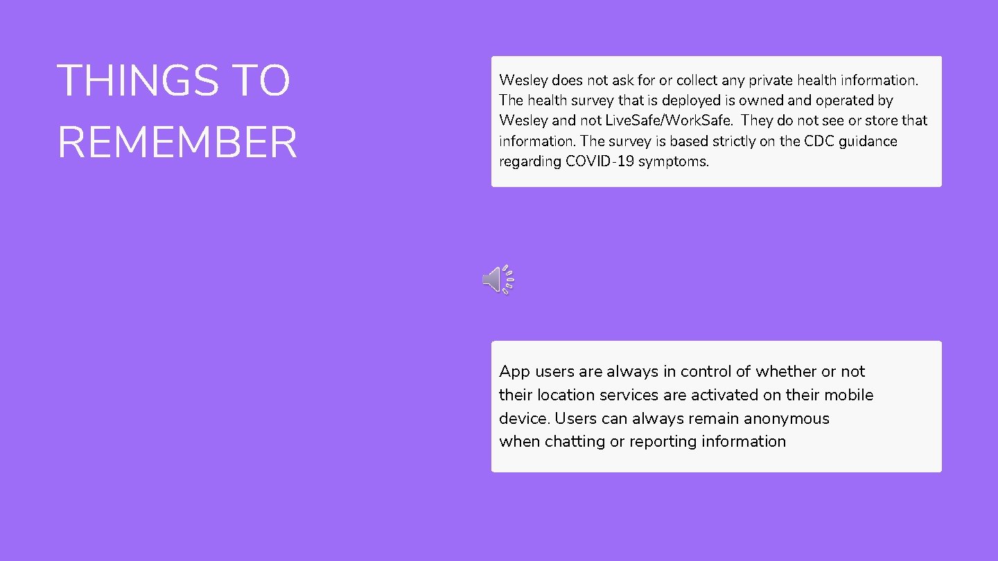 THINGS TO REMEMBER Wesley does not ask for or collect any private health information. THINGS TO REMEMBER Wesley does not ask for or collect any private health information.