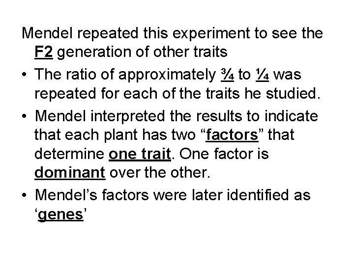 Mendel repeated this experiment to see the F 2 generation of other traits •