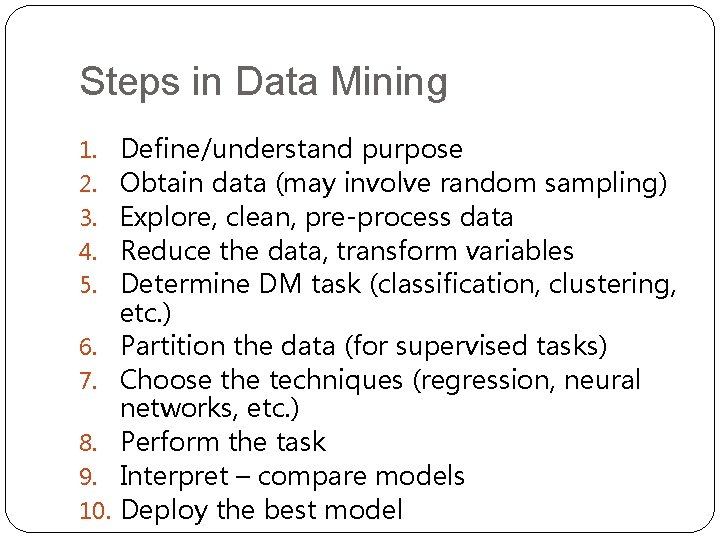 Steps in Data Mining 1. 2. 3. 4. 5. 6. 7. 8. 9. 10.
