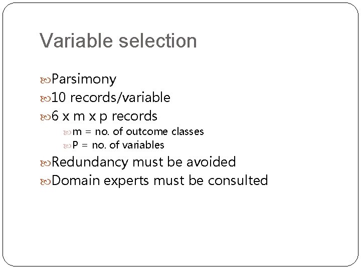 Variable selection Parsimony 10 records/variable 6 x m x p records m = no.