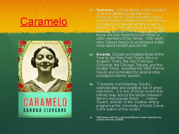 Caramelo Summary: Celaya Reyes is the youngest of seven children in her Mexican. American