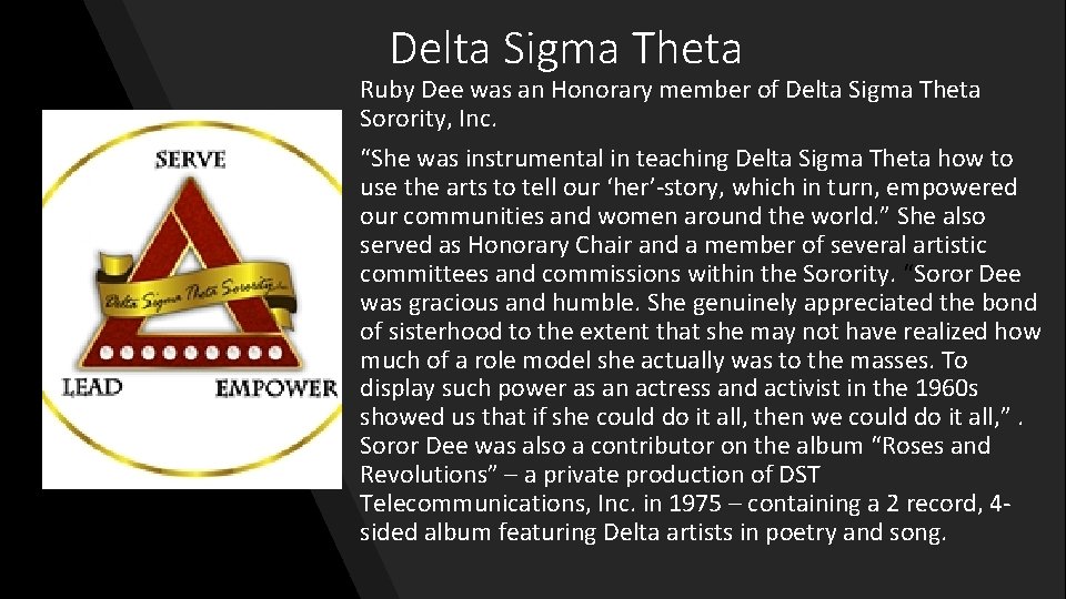 Delta Sigma Theta Ruby Dee was an Honorary member of Delta Sigma Theta Sorority,