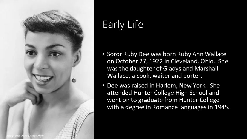 Early Life • Soror Ruby Dee was born Ruby Ann Wallace on October 27,