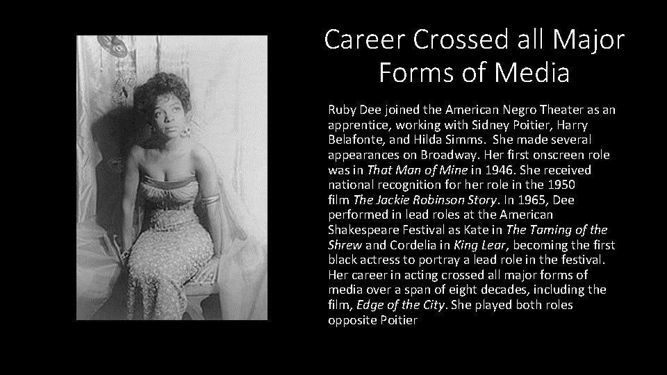 Career Crossed all Major Forms of Media Ruby Dee joined the American Negro Theater