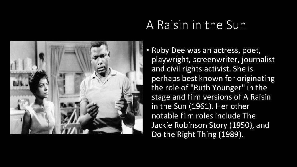 A Raisin in the Sun • Ruby Dee was an actress, poet, playwright, screenwriter,