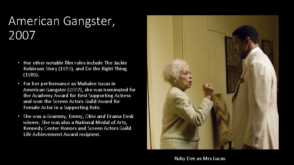 American Gangster, 2007 • Her other notable film roles include The Jackie Robinson Story