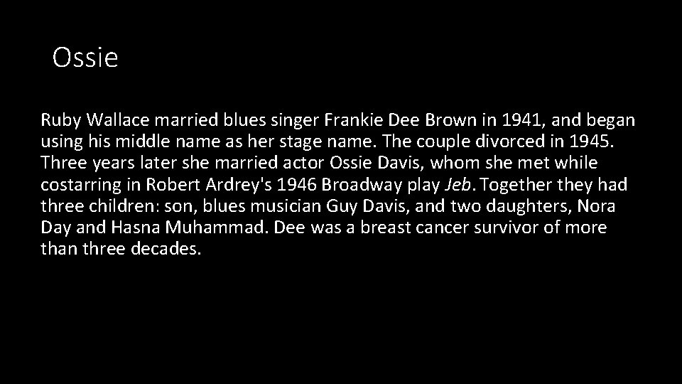 Ossie Ruby Wallace married blues singer Frankie Dee Brown in 1941, and began using