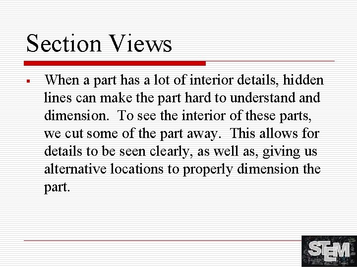 Section Views § When a part has a lot of interior details, hidden lines