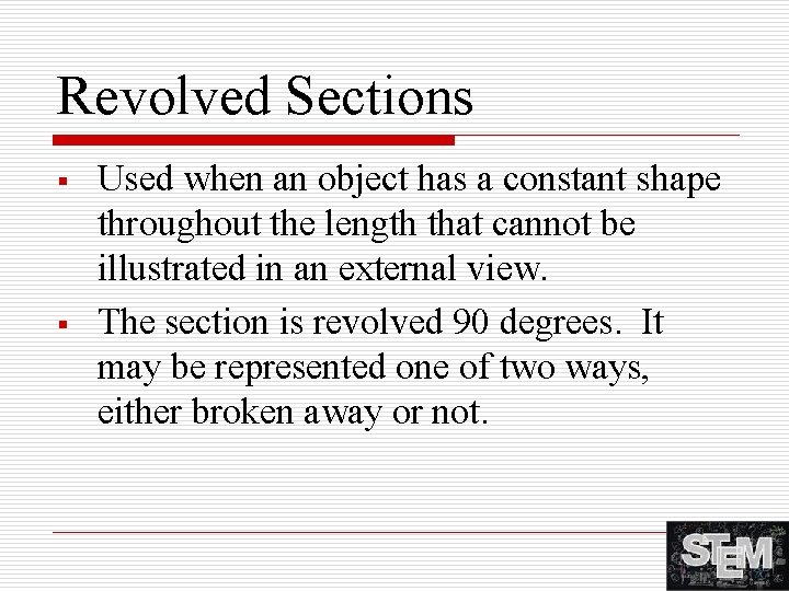Revolved Sections § § Used when an object has a constant shape throughout the