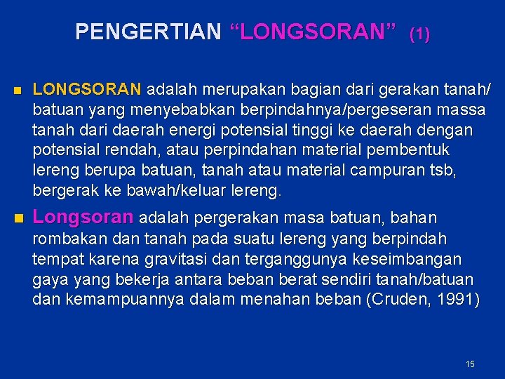 PENGERTIAN “LONGSORAN” (1) n LONGSORAN adalah merupakan bagian dari gerakan tanah/ batuan yang menyebabkan