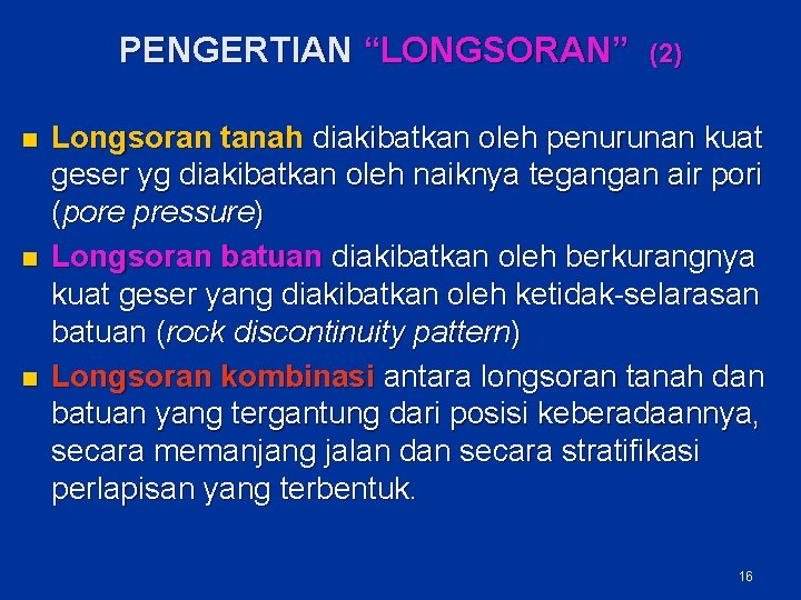 PENGERTIAN “LONGSORAN” n n n (2) Longsoran tanah diakibatkan oleh penurunan kuat geser yg