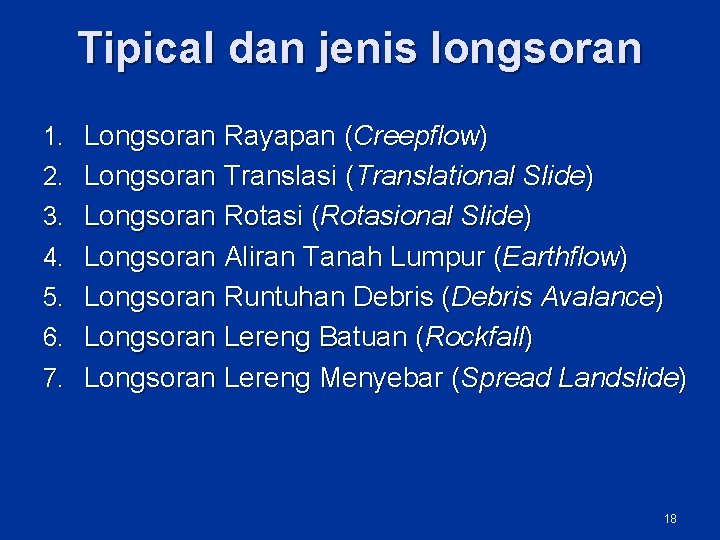 Tipical dan jenis longsoran 1. Longsoran Rayapan (Creepflow) 2. Longsoran Translasi (Translational Slide) 3.