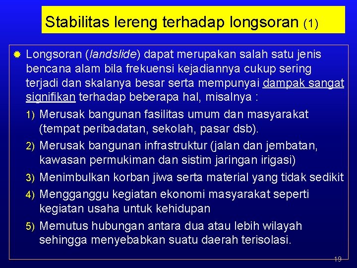 Stabilitas lereng terhadap longsoran (1) ® Longsoran (landslide) dapat merupakan salah satu jenis bencana