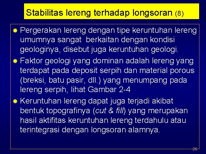 Stabilitas lereng terhadap longsoran (8) ® Pergerakan lereng dengan tipe keruntuhan lereng umumnya sangat