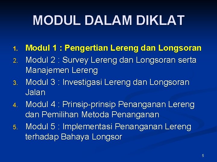 MODUL DALAM DIKLAT 1. 2. 3. 4. 5. Modul 1 : Pengertian Lereng dan