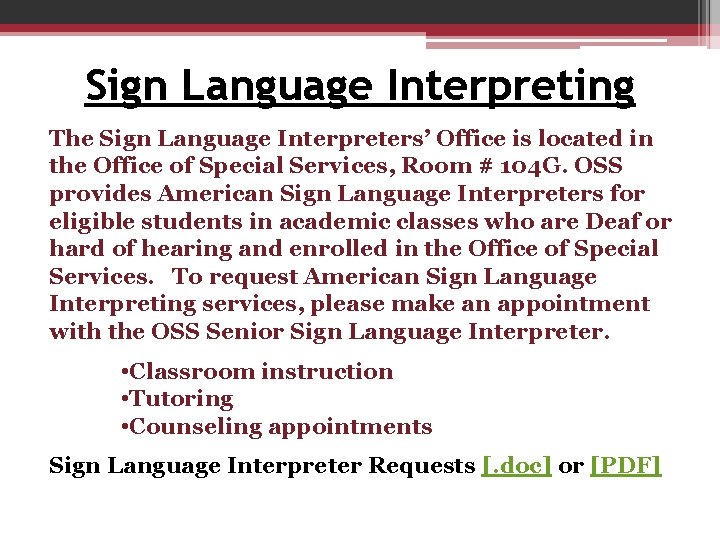 Sign Language Interpreting The Sign Language Interpreters’ Office is located in the Office of Sign Language Interpreting The Sign Language Interpreters’ Office is located in the Office of