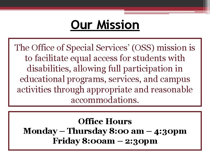Our Mission The Office of Special Services’ (OSS) mission is to facilitate equal access Our Mission The Office of Special Services’ (OSS) mission is to facilitate equal access