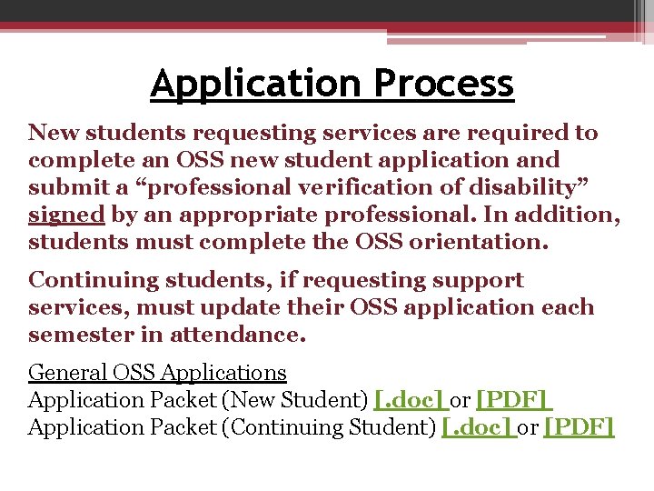 Application Process New students requesting services are required to complete an OSS new student Application Process New students requesting services are required to complete an OSS new student