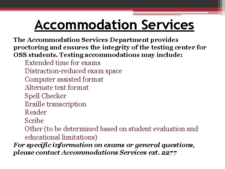 Accommodation Services The Accommodation Services Department provides proctoring and ensures the integrity of the Accommodation Services The Accommodation Services Department provides proctoring and ensures the integrity of the