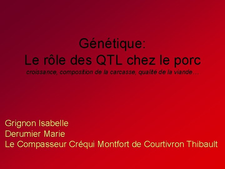 Génétique: Le rôle des QTL chez le porc croissance, composition de la carcasse, qualité Génétique: Le rôle des QTL chez le porc croissance, composition de la carcasse, qualité