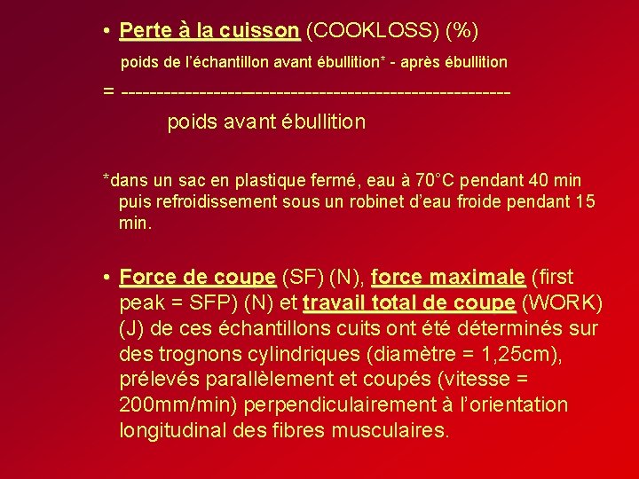 • Perte à la cuisson (COOKLOSS) (%) poids de l’échantillon avant ébullition* - • Perte à la cuisson (COOKLOSS) (%) poids de l’échantillon avant ébullition* -