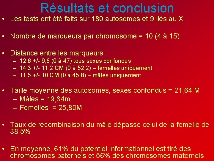 Résultats et conclusion • Les tests ont été faits sur 180 autosomes et 9 Résultats et conclusion • Les tests ont été faits sur 180 autosomes et 9