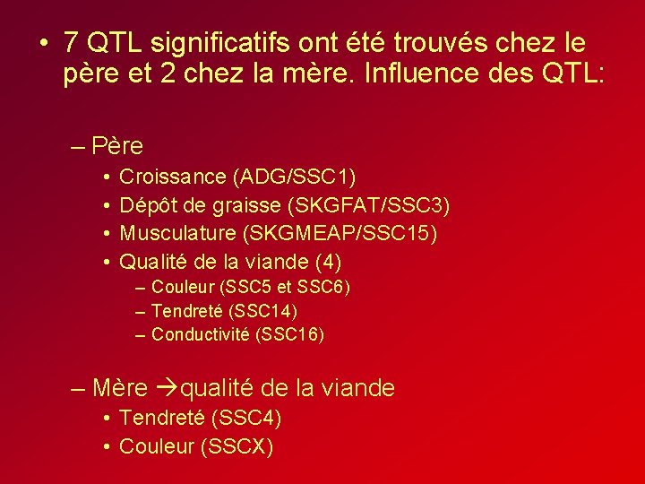 • 7 QTL significatifs ont été trouvés chez le père et 2 chez • 7 QTL significatifs ont été trouvés chez le père et 2 chez