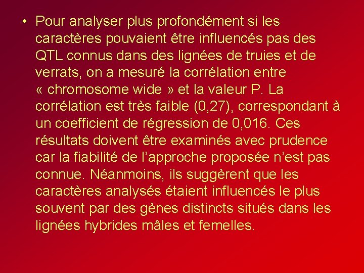 • Pour analyser plus profondément si les caractères pouvaient être influencés pas des • Pour analyser plus profondément si les caractères pouvaient être influencés pas des